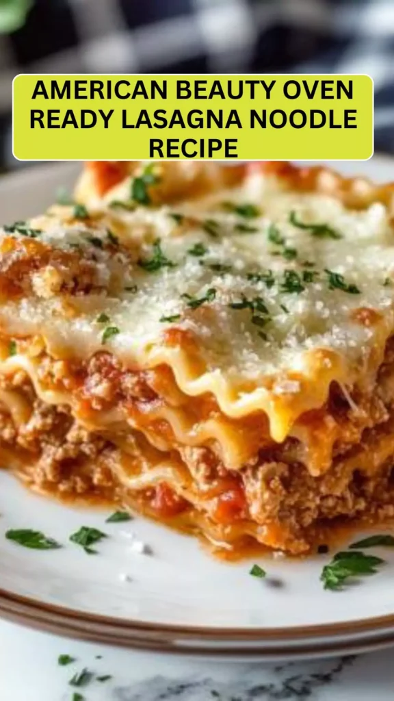 Best American beauty oven ready lasagna noodle recipe
