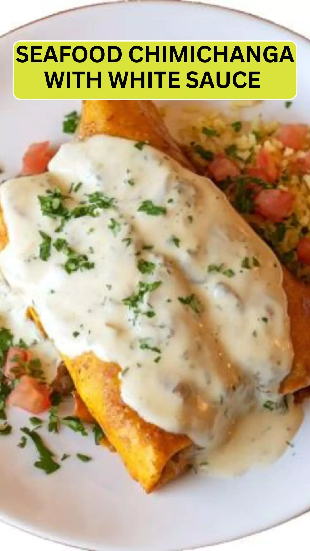 Best Seafood Chimichanga With White Sauce